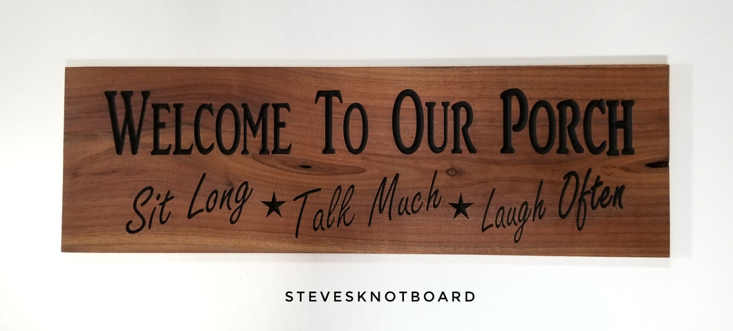 Porch Sign -Welcome To Our Porch - Sit Long, Talk Much, Laugh Often